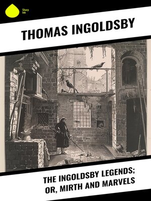 cover image of The Ingoldsby Legends; or, Mirth and Marvels